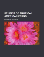Studies of Tropical American Ferns