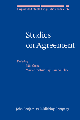 Studies on Agreement - Costa, Joo (Editor), and Figueiredo Silva, Maria Cristina (Editor)