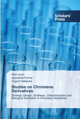 Studies on Chromene Derivatives - Joshi, Nirav, and Parmar, Jaysukhlal, and Naliapara, Yogesh