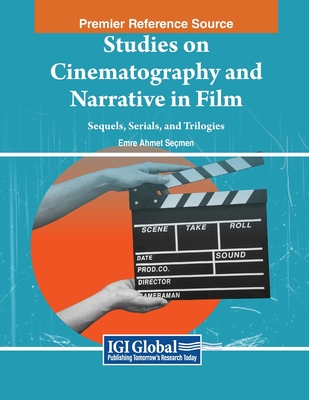 Studies on Cinematography and Narrative in Film: Sequels, Serials, and Trilogies - Semen, Emre Ahmet (Editor)