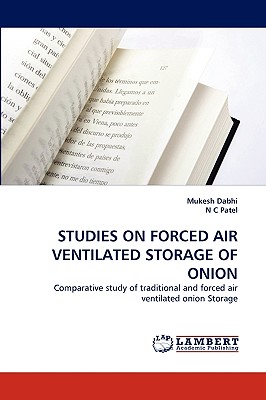 Studies on Forced Air Ventilated Storage of Onion - Dabhi, Mukesh, and C Patel, N