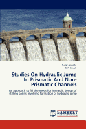 Studies on Hydraulic Jump in Prismatic and Non-Prismatic Channels