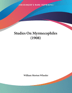 Studies On Myrmecophiles (1908)