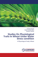 Studies on Physiological Traits in Wheat Under Water Stress Condition