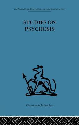 Studies on Psychosis: Descriptive, psycho-analytic and psychological aspects - Cameron, John L. (Editor), and Frcp, Thomas Freeman Md (Editor), and Freeman, Thomas (Editor)