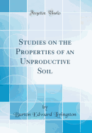 Studies on the Properties of an Unproductive Soil (Classic Reprint)