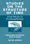 Studies on the structure of time: From Physics to Psycho(patho)logy
