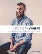 Studio Anywhere: A Photographer's Guide to Shooting in Unconventional Locations