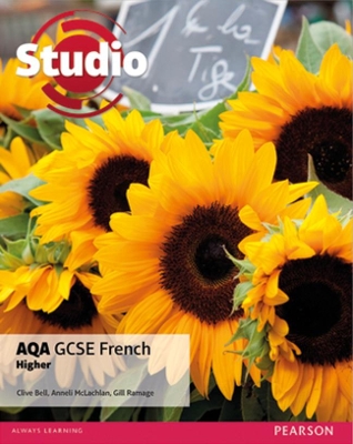Studio AQA GCSE French Higher Student Book - Bell, Clive, and Mclachlan, Anneli, and Ramage, Gill