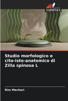 Studio morfologico e cito-isto-anatomico di Zilla spinosa L - Mecheri, Rim