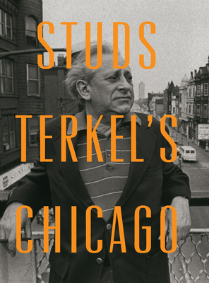 Studs Terkel's Chicago - Terkel, Studs