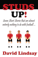 Studs Up: Seven Stories That Are Almost Entirely Nothing to Do with Football