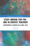 Study Abroad for Pre- And In-Service Teachers: Transformative Learning on a Global Scale