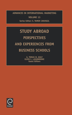 Study Abroad: Perspectives and Experiences from Business Schools - Hult, G Tomas M (Editor), and Lashbrooke, Elvin C (Editor), and Cavusgil, S Tamer (Editor)