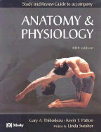 Study and Review Guide to Accompany Anatomy and Physiology - Swisher, Linda, RN, Edd, and Patton, Kevin T, PhD, and Thibodeau, Gary A, PhD