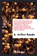 Study and Stimulants Or, the Use of Intoxicants and Narcotics in Relation to Intellectual Life, as Illustrated by Personal Communications on the Subject, from Men of Letters and of Science