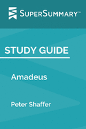 Study Guide: Amadeus by Peter Shaffer (SuperSummary)