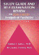 Study Guide and Self-Examination Review for Kaplan and Sadock's Synopsis of Psychiatry - Kaplan, Harold I, and Sadock, Benjamin J, MD