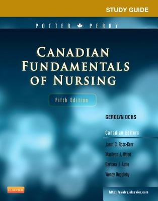 Study Guide and Skills Performance Checklists to Accompany Potter/Perry Canadian Fundamentals of Nursing, 5th Edition - Ochs, Geralyn, and Turchin, Linda, and Lamar, Jerilee