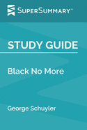 Study Guide: Black No More by George Schuyler (SuperSummary)