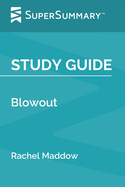 Study Guide: Blowout by Rachel Maddow (SuperSummary)
