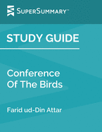 Study Guide: Conference Of The Birds by Farid ud-Din Attar (SuperSummary)