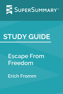 Study Guide: Escape From Freedom by Erich Fromm (SuperSummary)