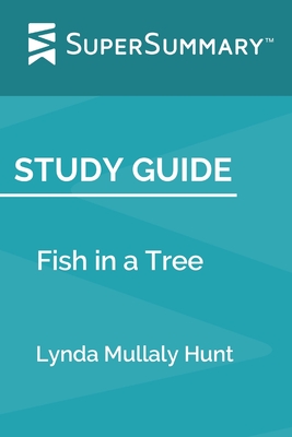 Study Guide: Fish in a Tree by Lynda Mullaly Hunt (SuperSummary) - Supersummary