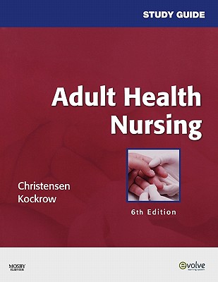 Study Guide for Adult Health Nursing - Christensen, Barbara Lauritsen, and Kockrow, Elaine Oden