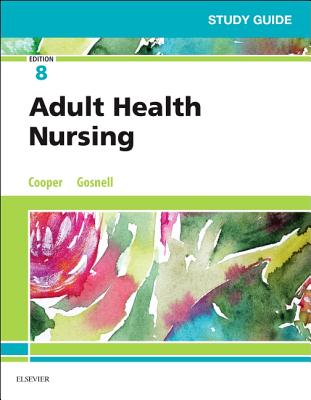 Study Guide for Adult Health Nursing - Cooper, Kim, RN, MSN, and Gosnell, Kelly