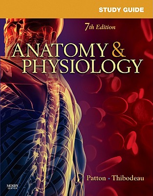 Study Guide for Anatomy & Physiology - Thibodeau, Gary A, PhD, and Patton, Kevin T, PhD, and Swisher, Linda, RN, Edd
