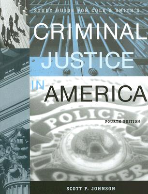 Study Guide for Cole and Smith's Criminal Justice in America - Johnson, Scott P