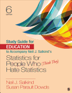 Study Guide for Education to Accompany Neil J. Salkind&#8242;s Statistics for People Who (Think They) Hate Statistics