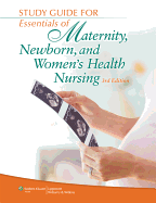 Study Guide for Essentials of Maternity, Newborn and Women's Health Nursing