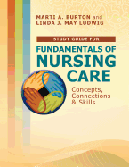 Study Guide for Fundamentals of Nursing Care: Concepts, Connections & Skills