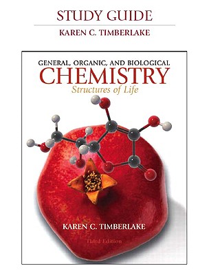 Study Guide for General, Organic and Biological Chemistry: Structures of Life - Timberlake, Karen C