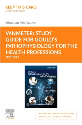 Study Guide for Gould's Pathophysiology for the Health Professions Elsevier eBook on Vitalsource (Retail Access Card) - Vanmeter, Karin C, PhD, and Hubert, Robert J, Bs