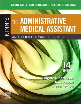 Study Guide for Kinn's the Administrative Medical Assistant: An Applied Learning Approach - Niedzwiecki, Brigitte, RN, Msn, and Pepper, Julie, Bs, CMA, and Weaver, P Ann, Msed, Mt(ascp)