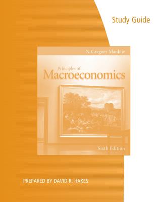 Study Guide for Mankiw's Principles of Macroeconomics, 6th - Mankiw, N Gregory