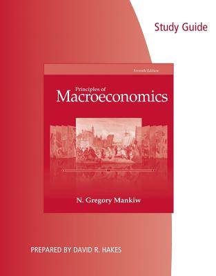 Study Guide for Mankiw's Principles of Macroeconomics, 7th - Mankiw, N. Gregory