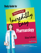 Study Guide for Medical Assisting Made Incredibly Easy Pharmacology