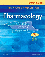 Study Guide for Pharmacology: A Nursing Process Approach