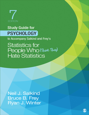 Study Guide for Psychology to Accompany Salkind and Frey s Statistics for People Who (Think They) Hate Statistics - Salkind, Neil J, and Frey, Bruce B, and Winter, Ryan J