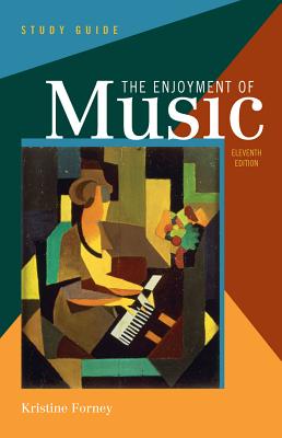 Study Guide: for The Enjoyment of Music: An Introduction to Perceptive Listening, Eleventh Edition - Forney, Kristine