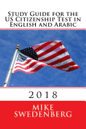 Study Guide for the Us Citizenship Test in English and Arabic: 2018