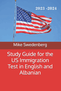 Study Guide for the Us Immigration Test in English and Albanian: 2019