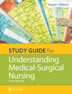Study Guide for Understanding Medical-Surgical Nursing