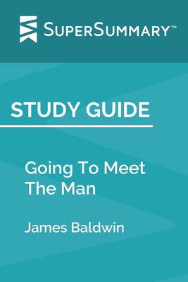 Study Guide: Going To Meet The Man by James Baldwin (SuperSummary) - Supersummary