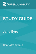 Study Guide: Jane Eyre by Charlotte Bronte (SuperSummary)