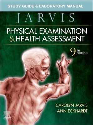 Study Guide & Laboratory Manual for Physical Examination & Health Assessment - Jarvis, Carolyn, PhD, Apn, and Eckhardt, Ann L, PhD, RN
